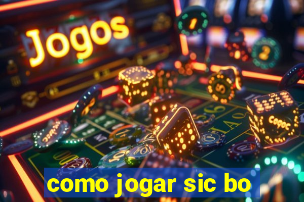 como jogar sic bo